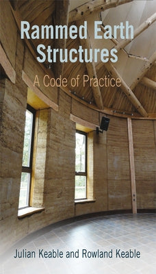 Rammed Earth Structures: A Code of Practice by Keable, Julian