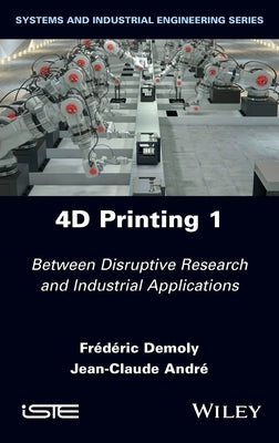 4D Printing, Volume 1 by Demoly, Frederic