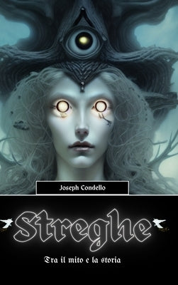 Streghe: Tra il mito e la storia by Condello, Joseph