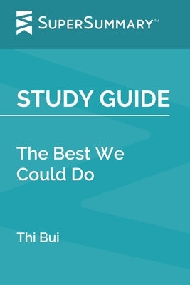 Study Guide: The Best We Could Do by Thi Bui (SuperSummary) by Supersummary