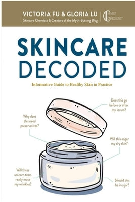 Skincare Decoded: Informative Guide to Healthy Skin in Practice by Fu, Victoria