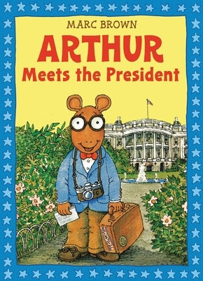 Arthur Meets the President [With Sticker(s)] by Brown, Marc