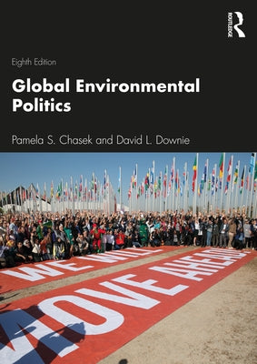 Global Environmental Politics by Chasek, Pamela S.