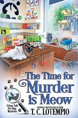 The Time for Murder Is Meow by Lotempio, T. C.