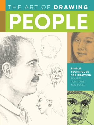 The Art of Drawing People: Simple Techniques for Drawing Figures, Portraits, and Poses by Kauffman Yaun, Debra