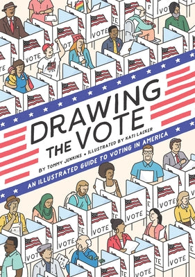Drawing the Vote: An Illustrated Guide to Voting in America by Jenkins, Tommy
