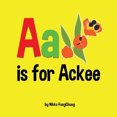 A is for Ackee: Alphabet Book by Fungchung, Nikko M.