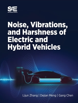 Noise, Vibration and Harshness of Electric and Hybrid Vehicles by Zhang, Lijun