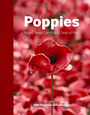 Poppies: Blood Swept Lands and Seas of Red by Imperial War Museums