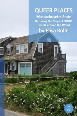 Queer Places: Eastern Time Zone (Massachusetts): Retracing the steps of LGBTQ people around the world by Rolle, Elisa