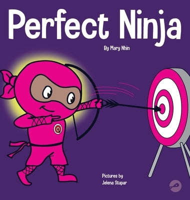 Perfect Ninja: A Children's Book About Developing a Growth Mindset by Nhin, Mary