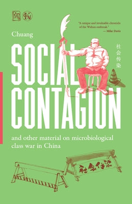 Social Contagion: And Other Material on Microbiological Class War in China by Chuang