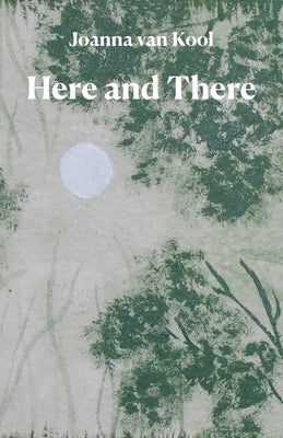 Here and There by Van Kool, Joanna