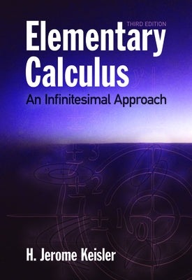 Elementary Calculus: An Infinitesimal Approach by Keisler, H. Jerome