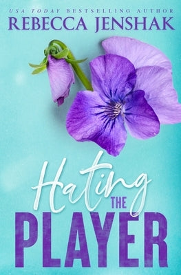 Hating the Player: Special Edition by Jenshak, Rebecca