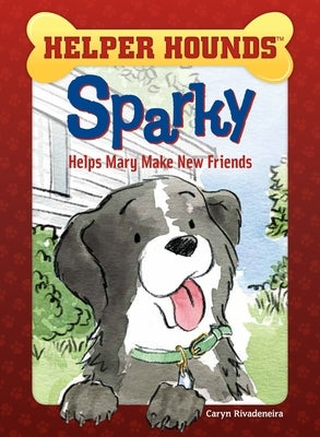 Sparky Helps Mary Make Friends by Rivadeneira, Caryn