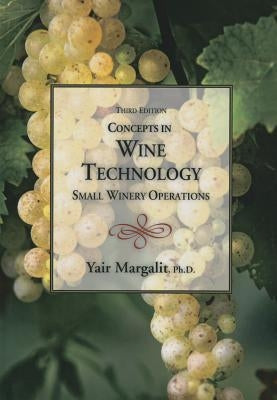 Concepts in Wine Technology, Small Winery Operations 3rd Edition by Margalit, Yair