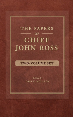 The Papers of Chief John Ross (2 Volume Set) by Ross, John