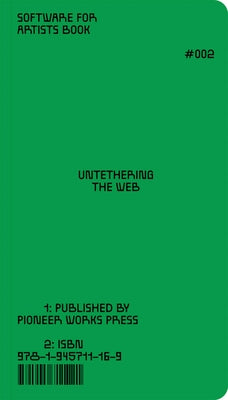 Software for Artists Book: Untethering the Web by Koerner, Willa