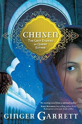 Chosen: The Lost Diaries of Queen Esther by Garrett, Ginger