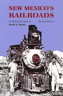 New Mexico's Railroads: A Historical Survey by Myrick, David F.