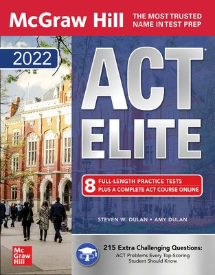 McGraw-Hill Education ACT Elite 2022 by Dulan, Steven