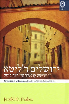Jerusalem of Lithuania: A Reader in Yiddish Cultural History by Frakes, Jerold C.
