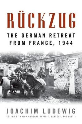 Rückzug: The German Retreat from France, 1944 by Ludewig, Joachim