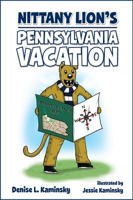 Nittany Lion's Pennsylvania Vacation by Kaminsky, Denise L.