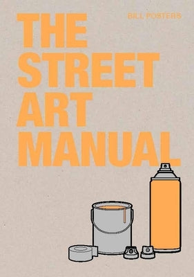The Street Art Manual by Francis, Barney