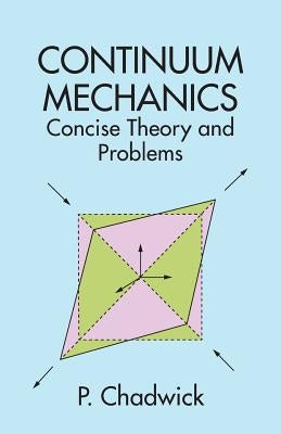 Continuum Mechanics: Concise Theory and Problems by Chadwick, P.