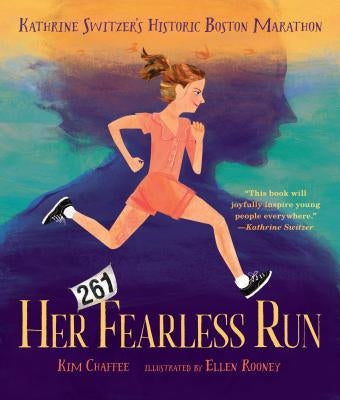 Her Fearless Run: Kathrine Switzer's Historic Boston Marathon by Chaffee, Kim