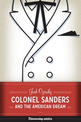 Colonel Sanders and the American Dream by Ozersky, Josh