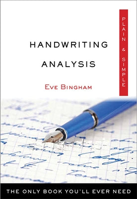 Handwriting Analysis Plain & Simple: The Only Book You'll Ever Need by Bingham, Eve