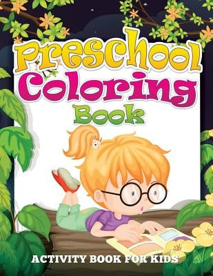 Preschool Coloring Book (Activity Book for Kids) by Speedy Publishing LLC