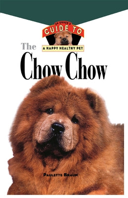 Chow Chow: An Owner's Guide to a Happy Healthy Pet by Braun, Paulette