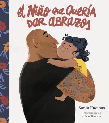El Niño Que Quería Dar Abrazos / The Boy Who Wanted to Give Hugs by Encinas, Sonia