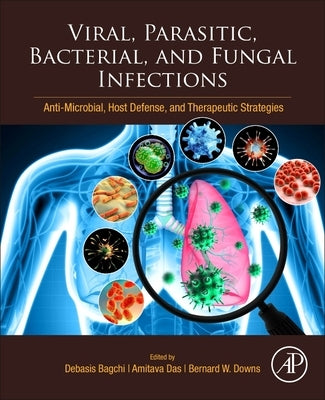 Viral, Parasitic, Bacterial, and Fungal Infections: Antimicrobial, Host Defense, and Therapeutic Strategies by Bagchi, Debasis