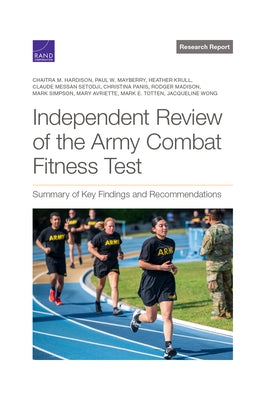 Independent Review of the Army Combat Fitness Test: Summary of Key Findings and Recommendations by Hardison, Chaitra M.