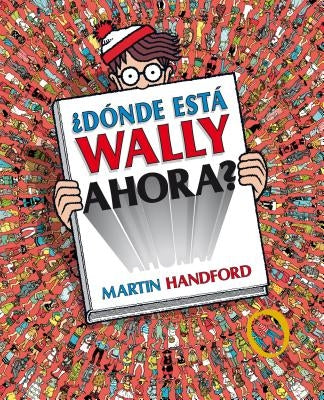 ¿Dónde Está Wally Ahora? / ¿Where Is Waldo Now? by Handford, Martin