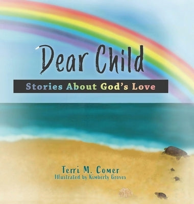 Dear Child: Stories About God's Love by Comer, Terri M.