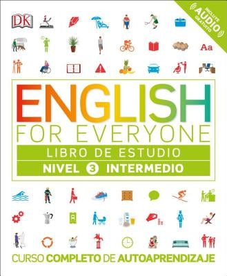 English for Everyone: Nivel 3: Intermedio, Libro de Estudio: Curso Completo de Autoaprendizaje by DK