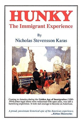 Hunky: The Immigrant Experience by Karas, Nicholas Stevensson