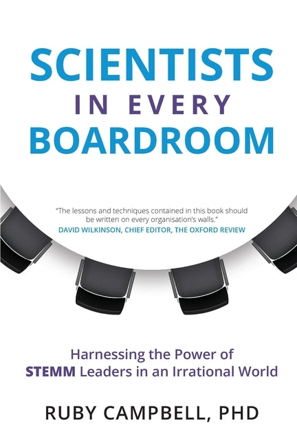 Scientists in Every Boardroom: Harnessing the Power of STEMM Leaders in an Irrational World by Campbell, Ruby