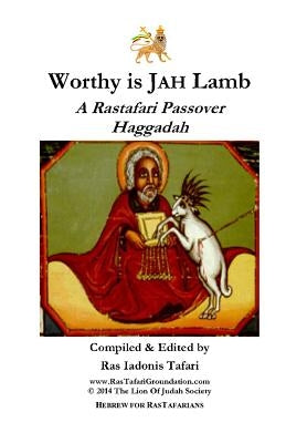Worthy is Jah Lamb: A Rastafari Passover Haggadah by Press, Lion of Judah Society
