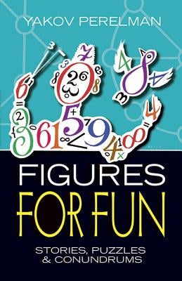 Figures for Fun: Stories, Puzzles and Conundrums by Perelman, Yakov