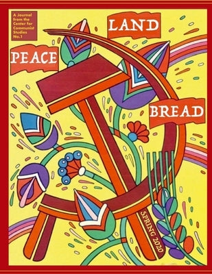 Peace, Land, and Bread: Issue 1 by Communist Studies, Center For
