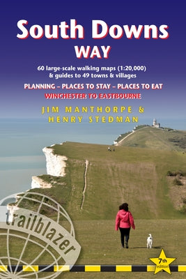 South Downs Way: British Walking Guide: Winchester to Eastbourne - Includes 60 Large-Scale Walking Maps (1:20,000) & Guides to 49 Towns by Manthorpe, Jim