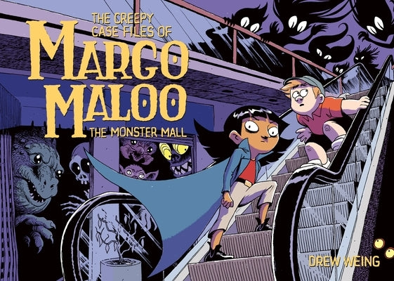 The Creepy Case Files of Margo Maloo: The Monster Mall by Weing, Drew