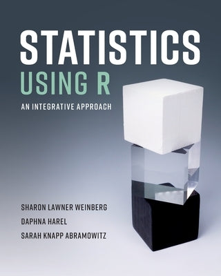 Statistics Using R: An Integrative Approach by Weinberg, Sharon Lawner